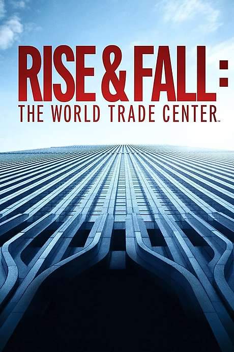 Rise & Fall: The World Trade Center